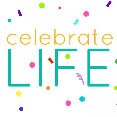 The weekend….celebrate life